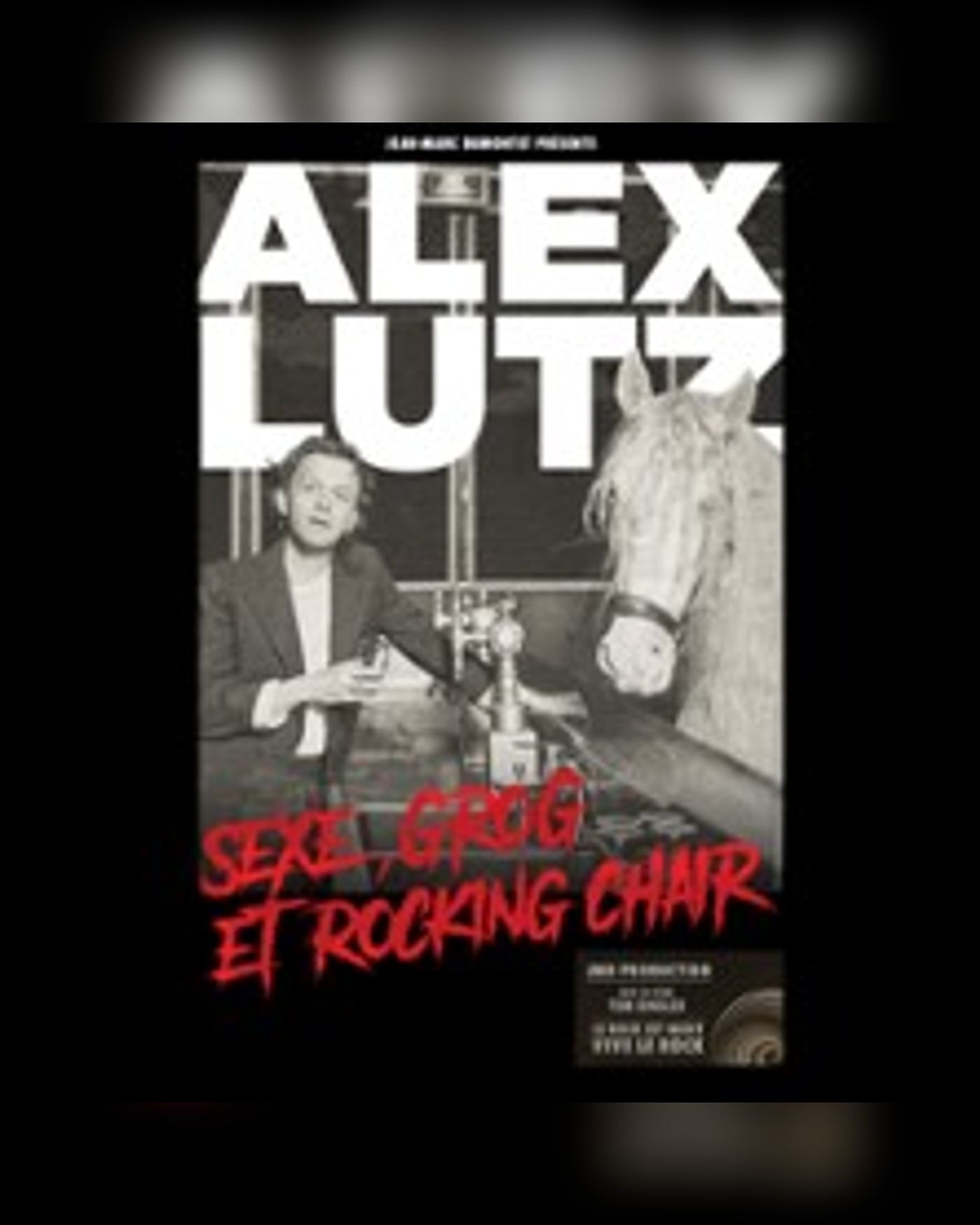 Alex Lutz - Sexe, Grog et Rocking Chair (Tournée)