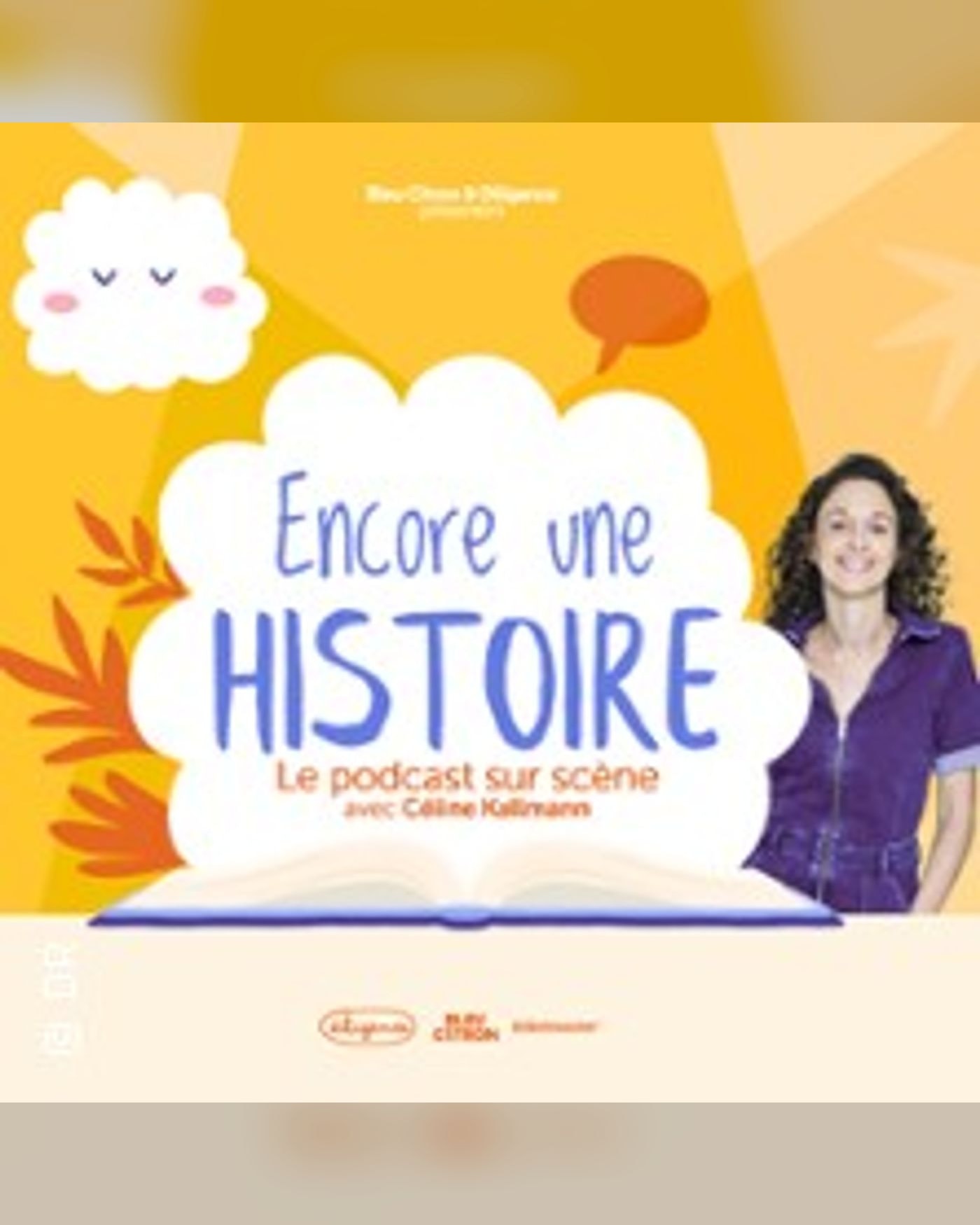 Encore une Histoire - Le Podcast sur Scène avec Céline Kallmann - Tournée