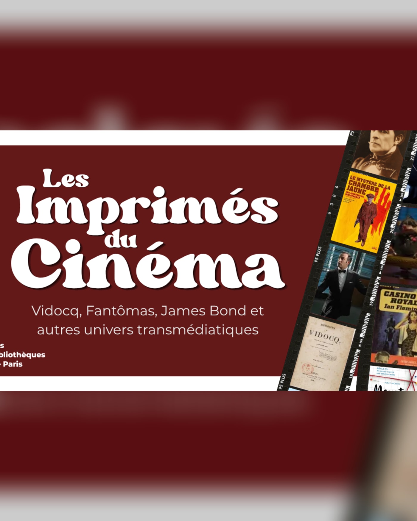 Exposition les imprimés du cinéma - Vidocq, Fantômas, James Bond et autres univers transmédiatiques