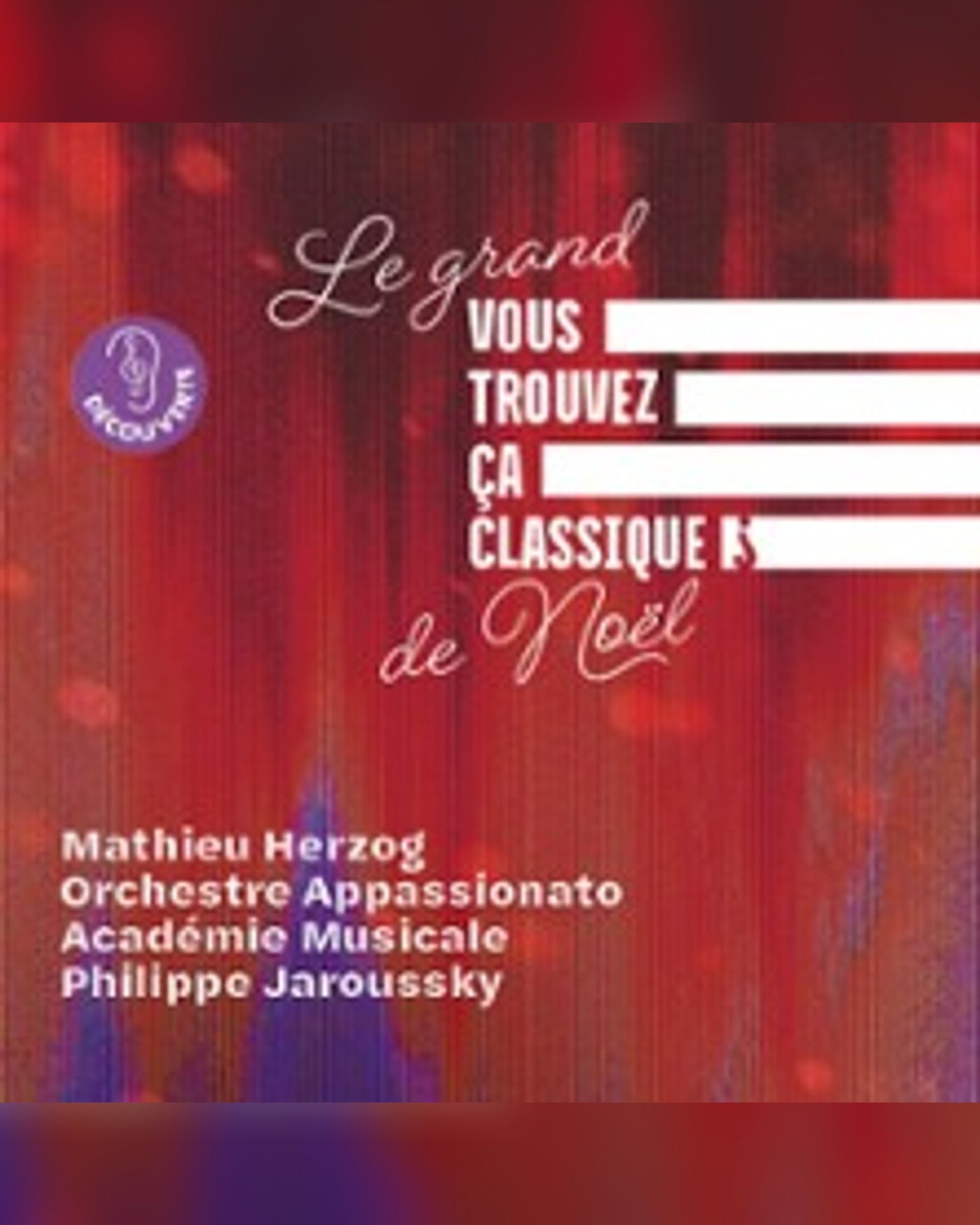 Le Grand Vous Trouvez Ça Classique ? De Noël - Mathieu Herzog et l'Orchestre Appassionato