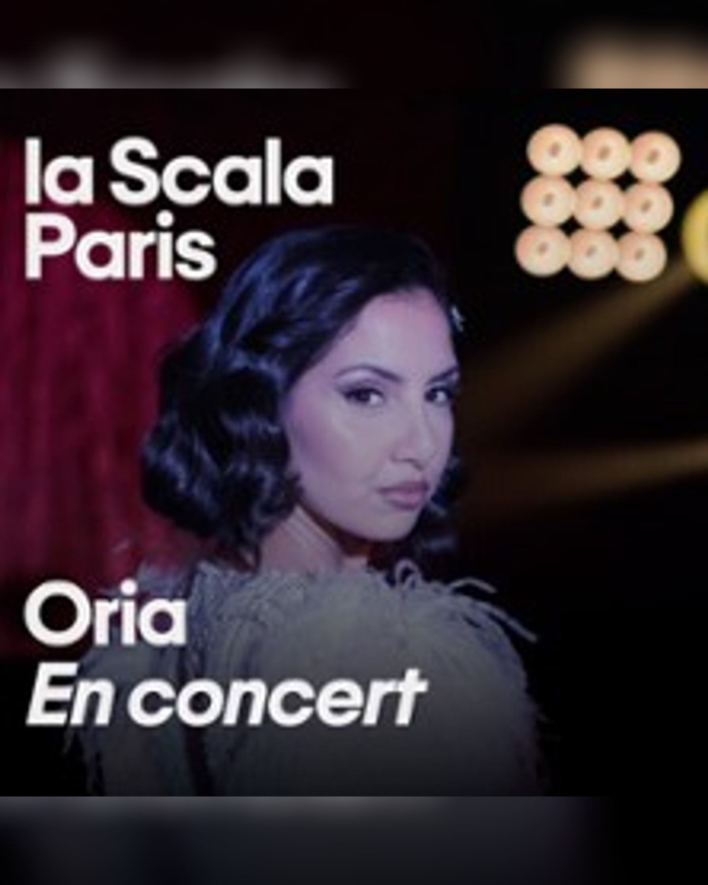 Oria - La Scala, Paris