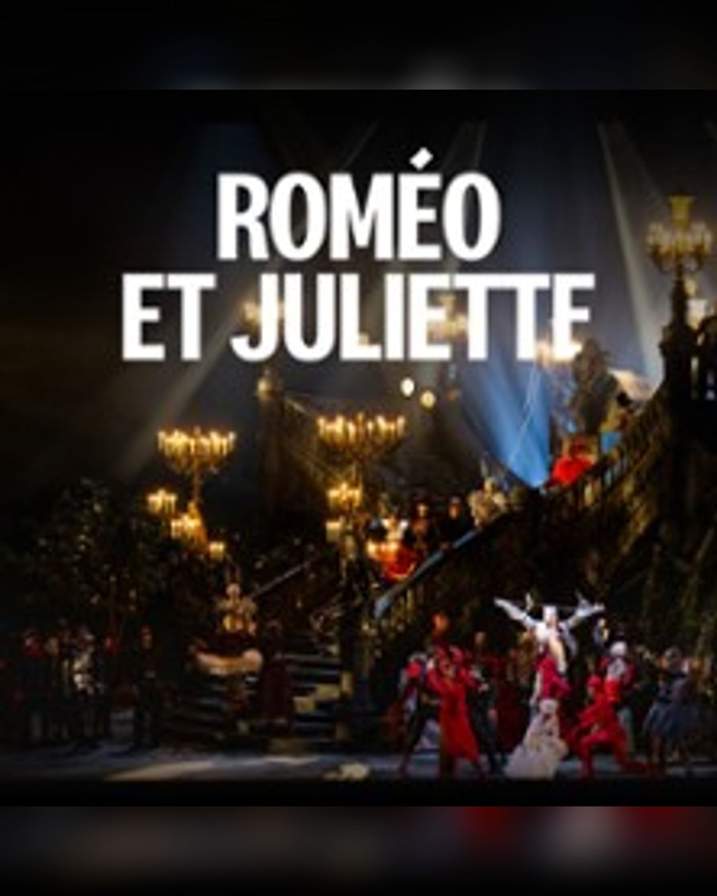 Roméo et Juliette - Opéra Bastille, Paris