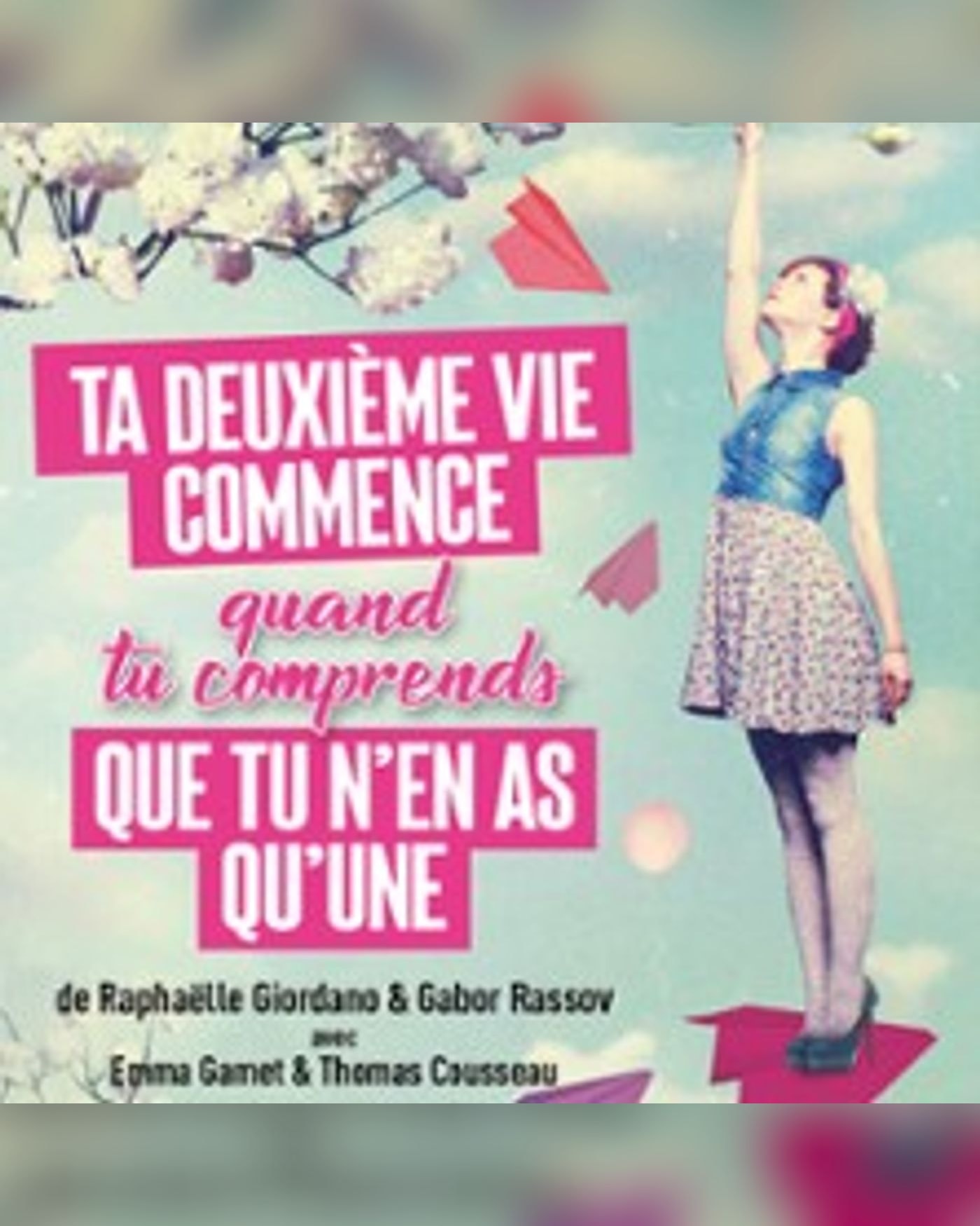Ta Deuxième Vie Commence Quand tu Comprends Que tu n’en As Qu’une - Théâtre Montparnasse, Paris