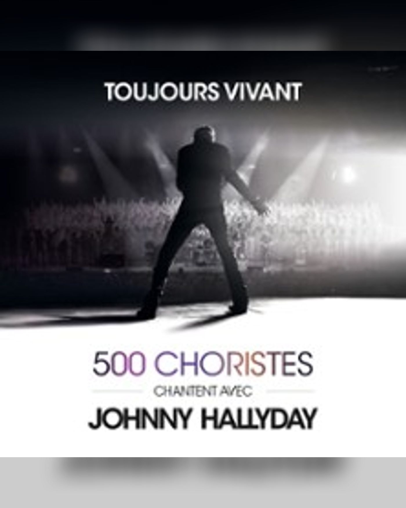 Toujours Vivant - 500 Choristes Chantent avec Johnny Hallyday - Tournée