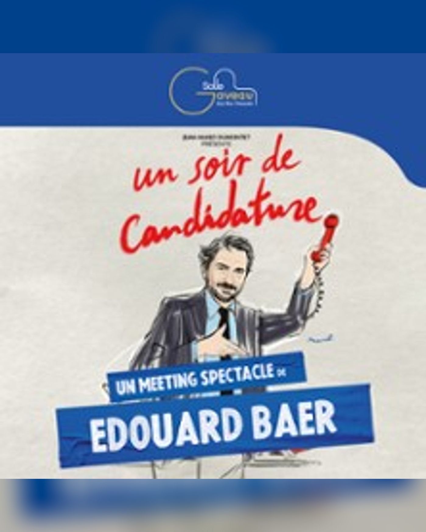 Un Soir de Candidature - Un Meeting-Spectacle de Edouard Baer