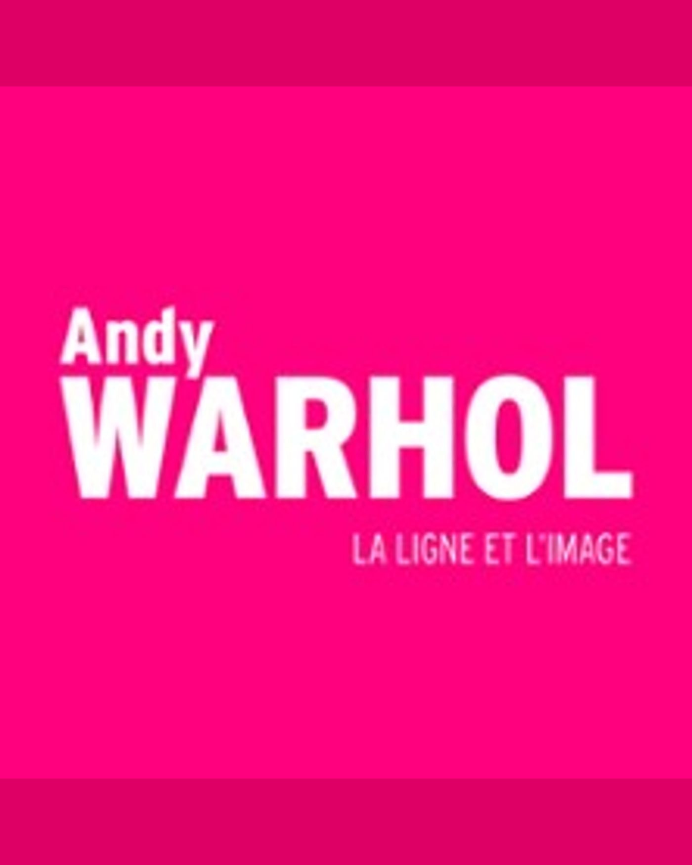Andy Warhol. La Ligne et l'Image