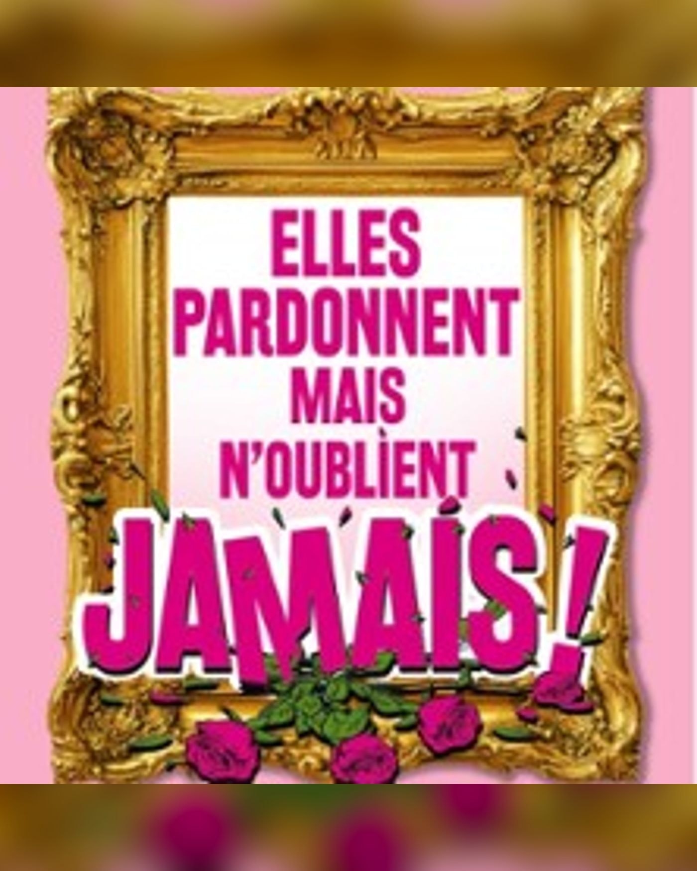Elles Pardonnent mais n'oublient Jamais