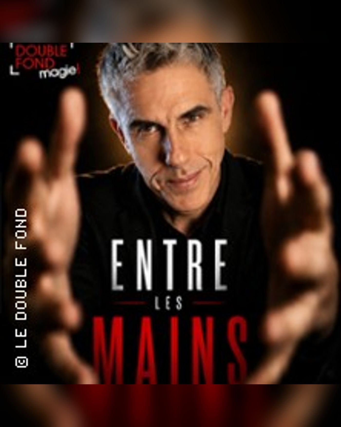 Affiche du spectacle Entre les Mains, Le Double Fond