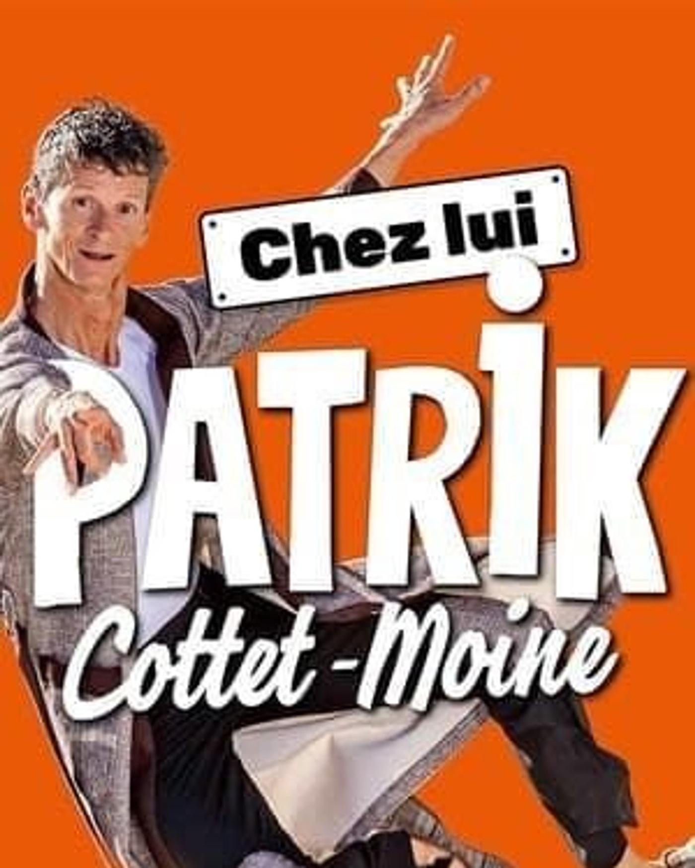 Cartel del espectáculo Patrik Cottet-Moine dans Chez lui, Théâtre Silvia Monfort Saint-Brice