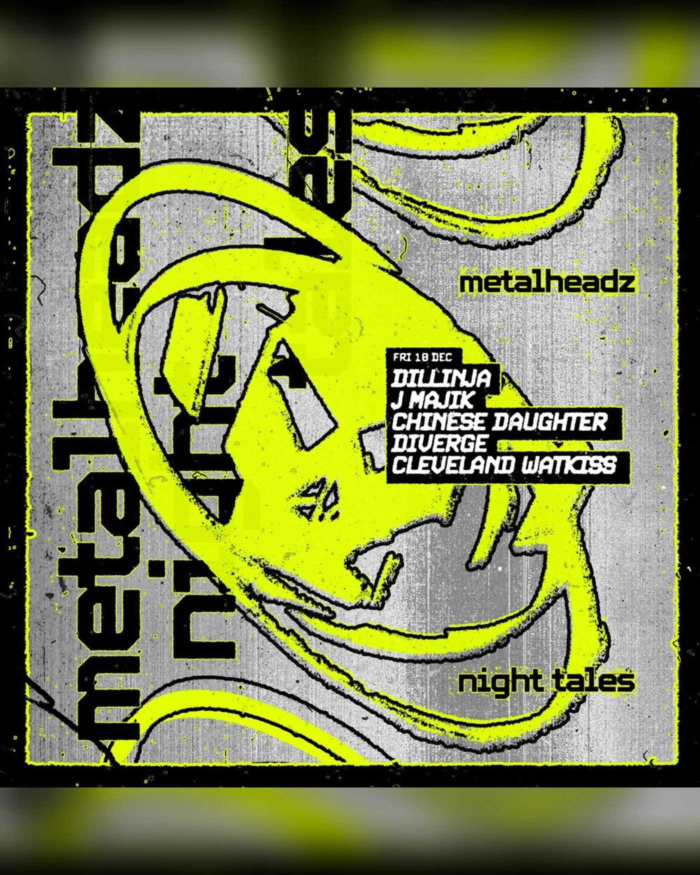 Poster for the concert Metalheadz: Dillinja, J Majik, Chinese Daughter, Diverge, Cleveland Watkiss, Night Tales