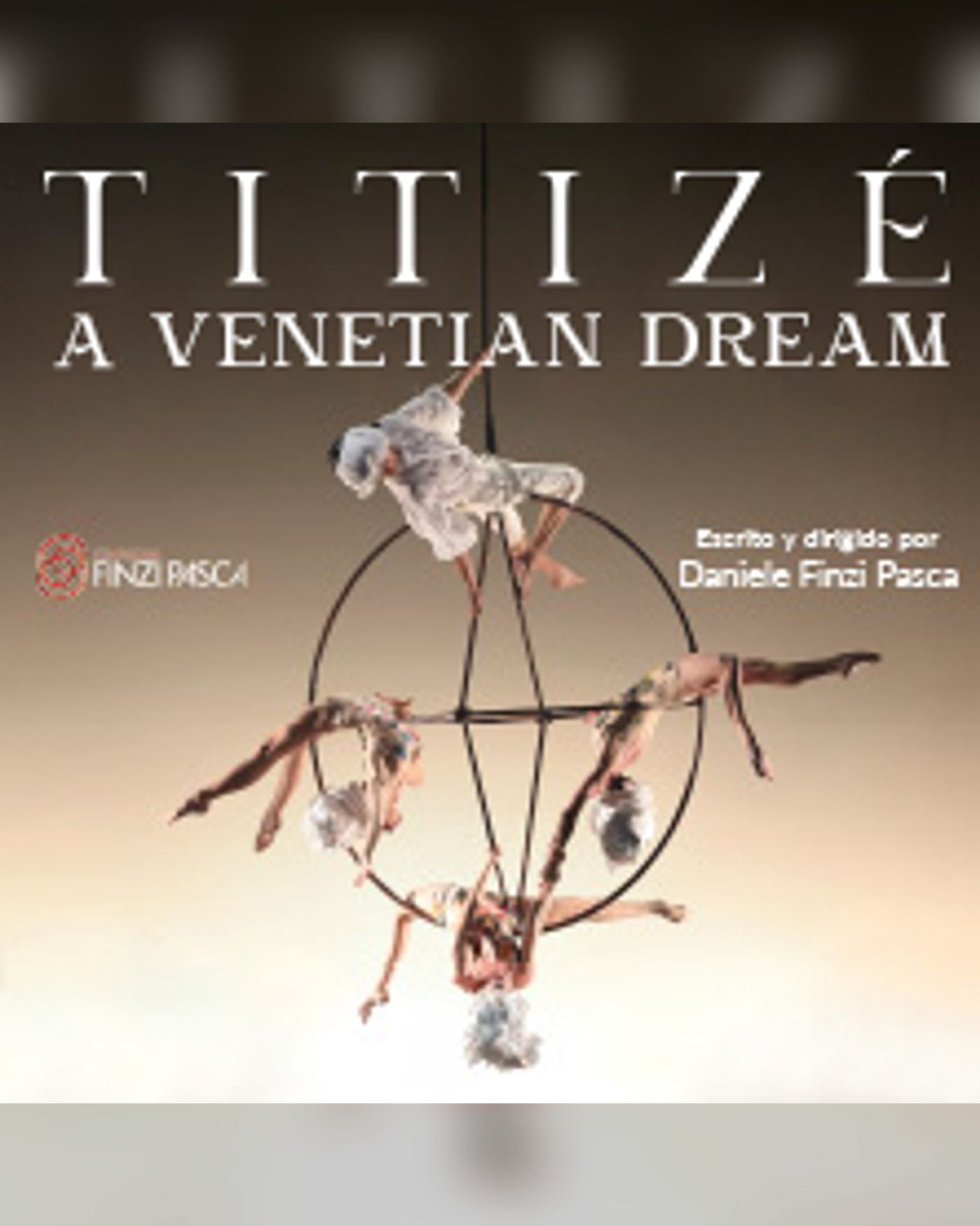 Affiche du spettacolo TITIZÉ: A Venetian Dream, Teatro Auditorio San Lorenzo de El Escorial