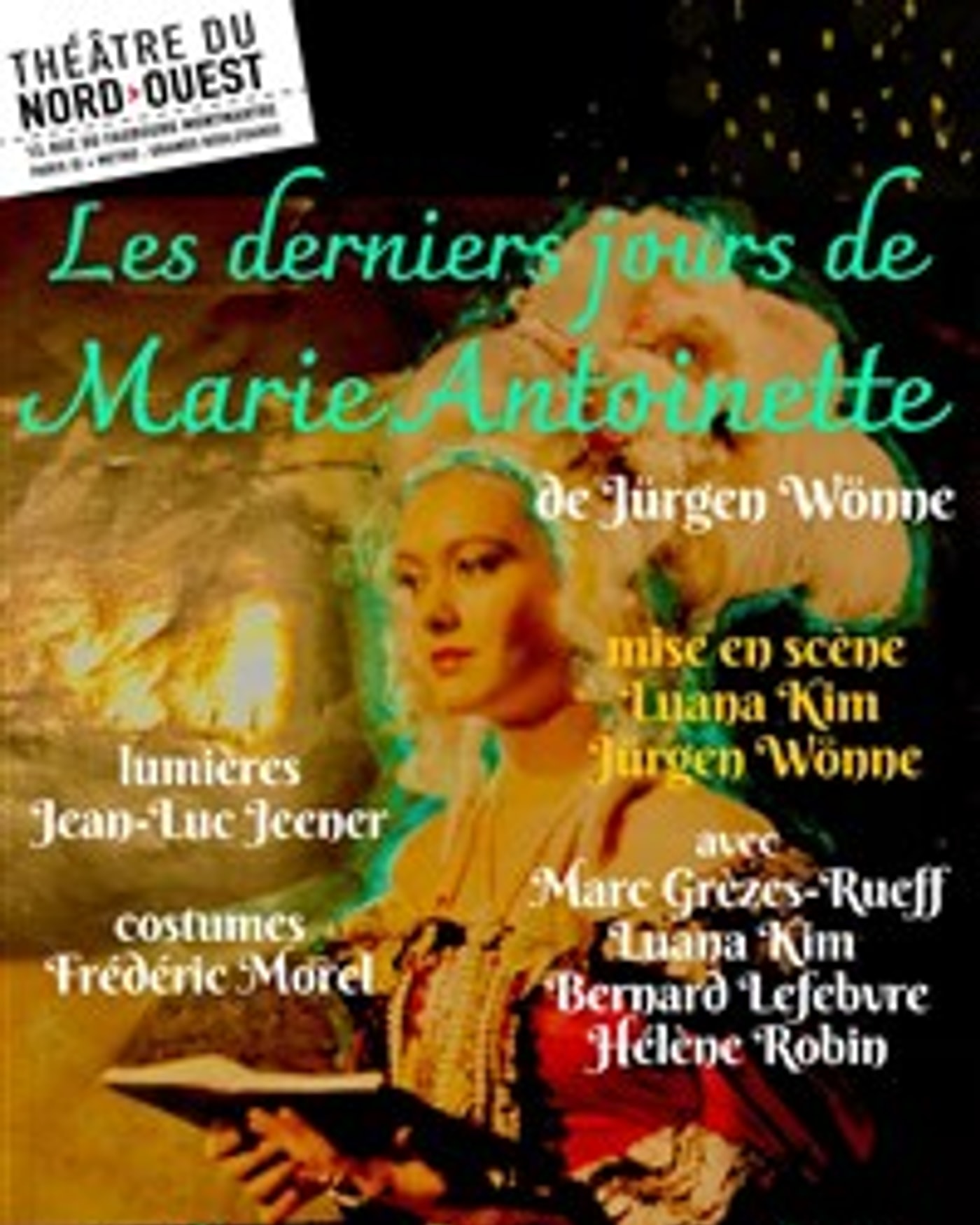 Affiche de l’Aufführung Les derniers jours de Marie Antoinette, Theatre du Nord — Ouest