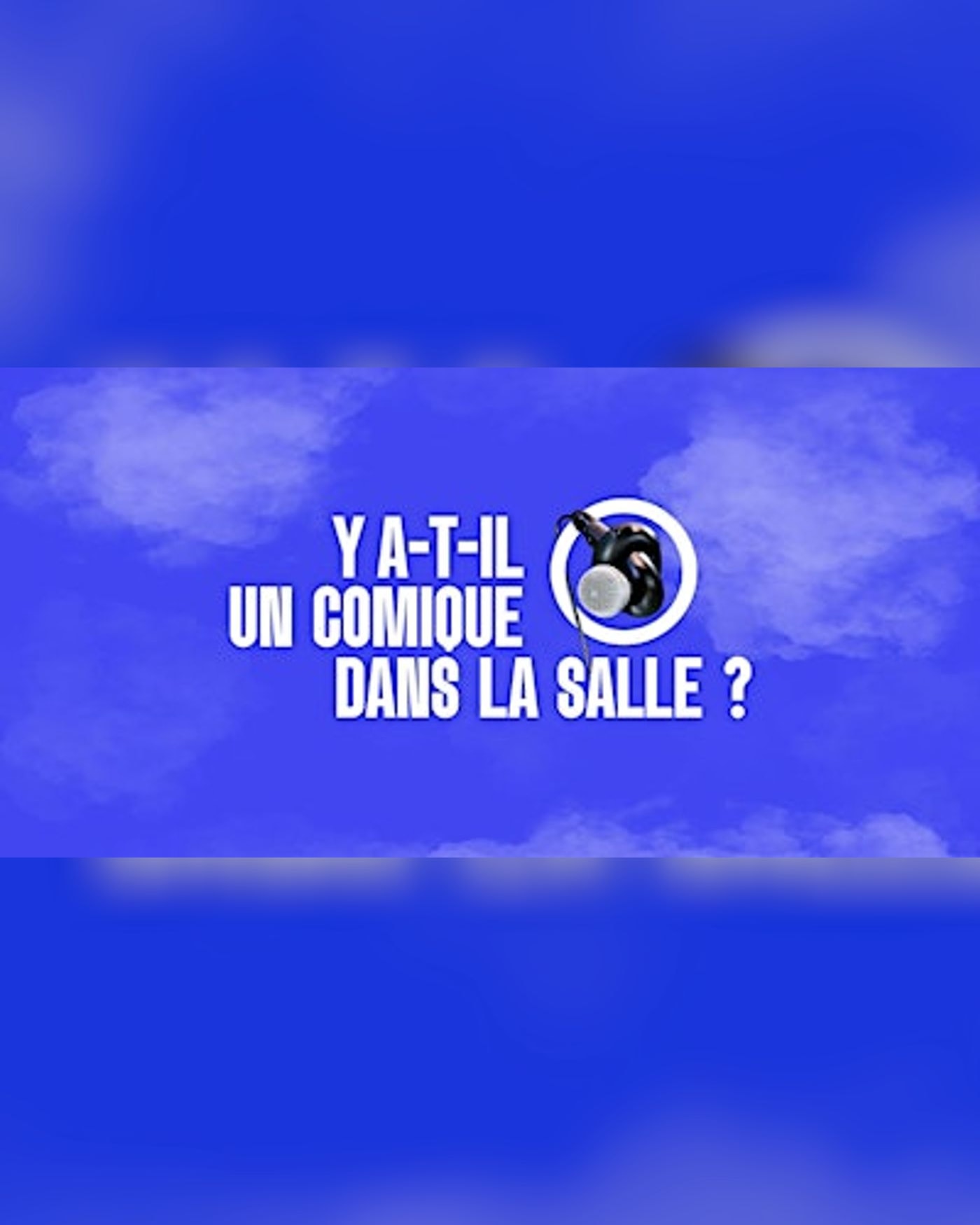 Affiche du concerto Comedy club : Y a-t-il un comique dans la salle ?, 108 Rue Oberkampf