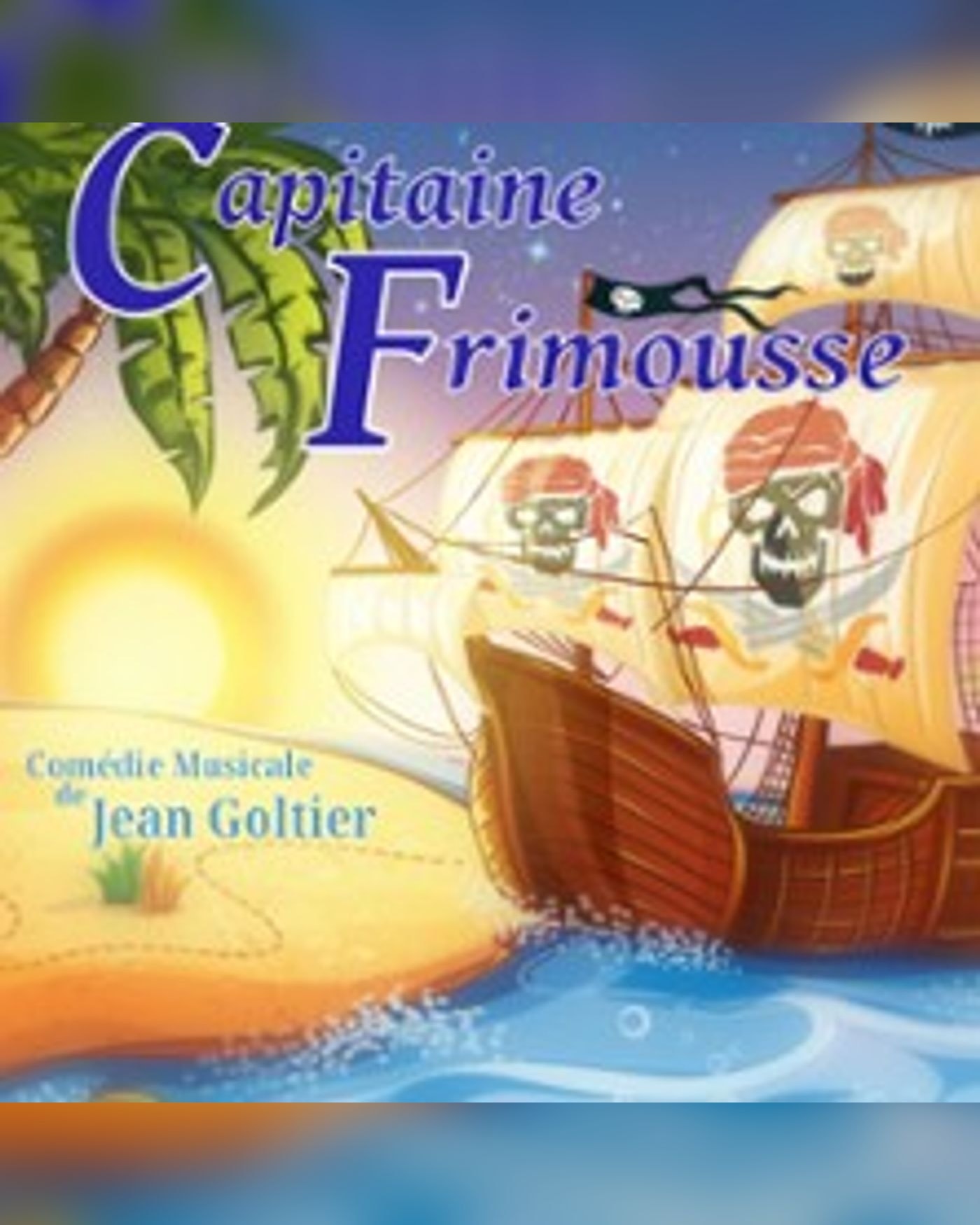 Affiche du spectacle Les Aventures du Capitaine Frimousse, Comédie de la Roseraie