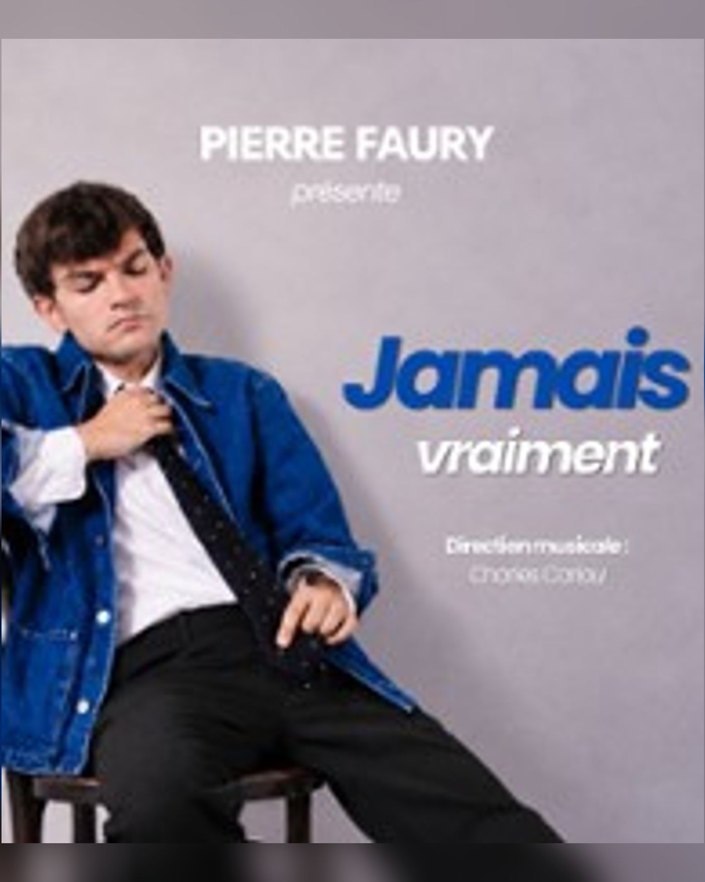 Cartel del espectáculo Pierre Faury dans Jamais vraiment, Le Solo