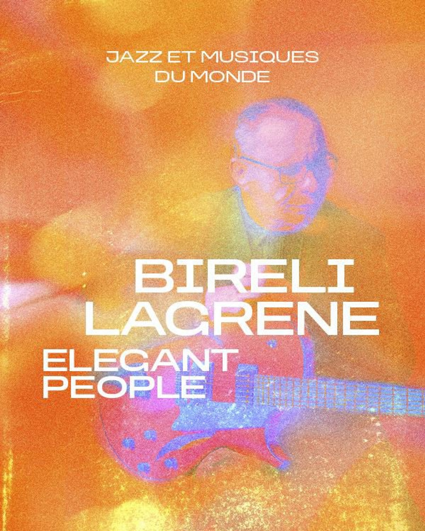 Poster for the concert Biréli Lagrène - Elegant People, Auditorium de La Seine Musicale