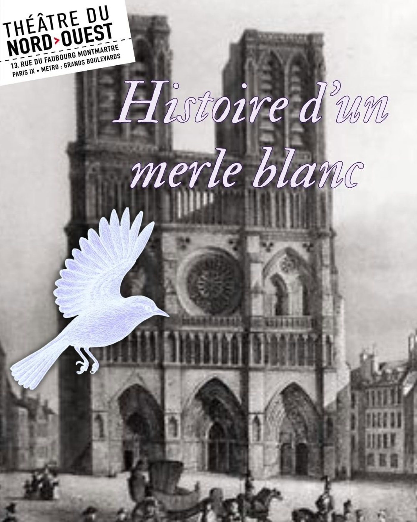 Cartel del espectáculo Histoire d'un Merle Blanc, Theatre du Nord — Ouest