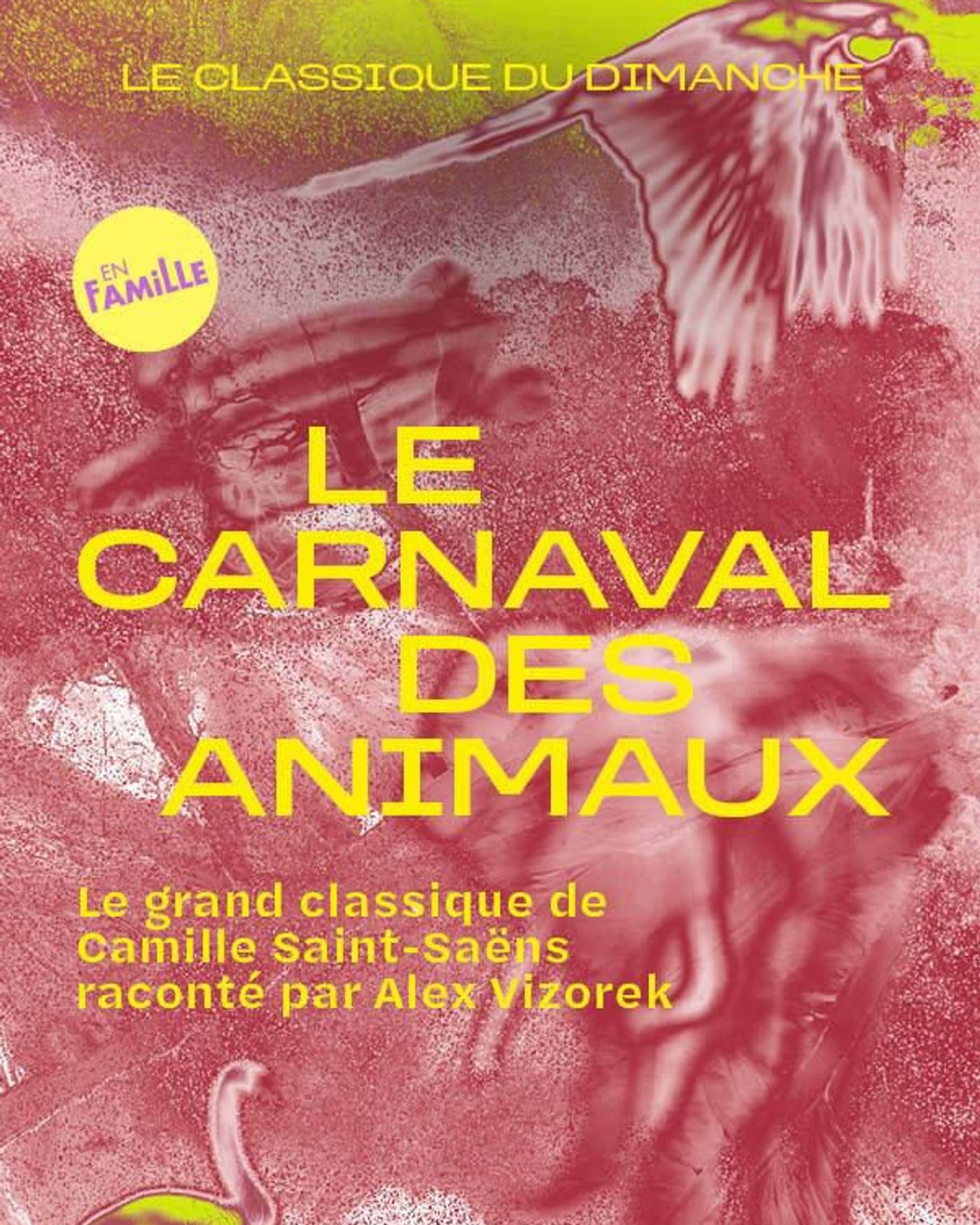 Affiche du concerto Le Classique du Dimanche - Le Carnaval des Animaux - Par Alex Vizorek, Auditorium de La Seine Musicale
