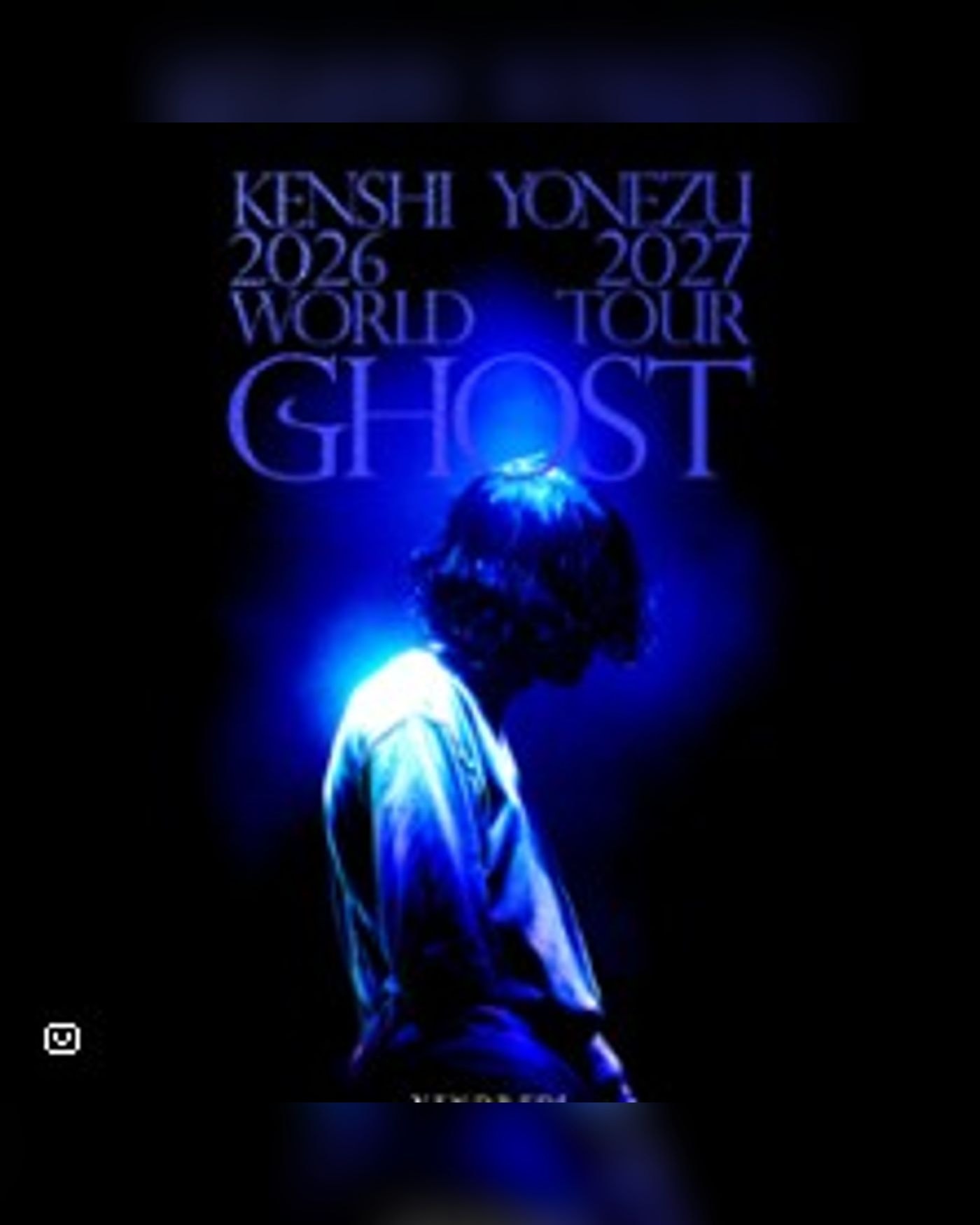 Affiche du concert Kenshi Yonezu - 2026-2027 World Tour / Ghost, Accor Arena