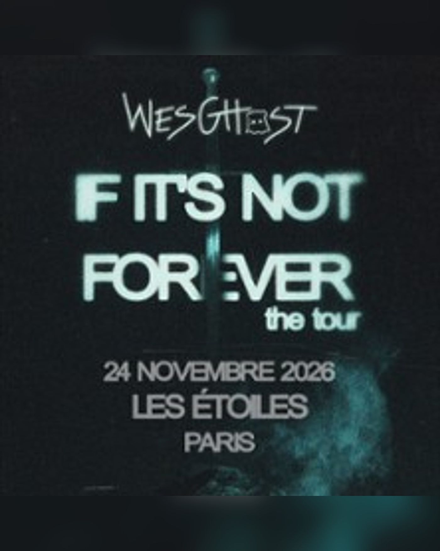 Affiche du concerto Wesghost - If It's Not Forever, Les Étoiles