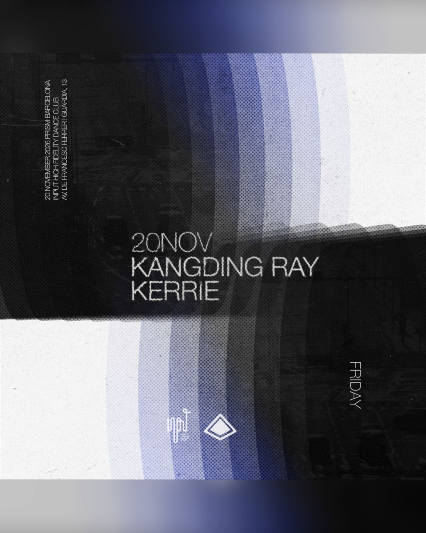 Cartel del concierto PRISM pres Kangding Ray & Kerrie, Input High Fidelity Dance Club