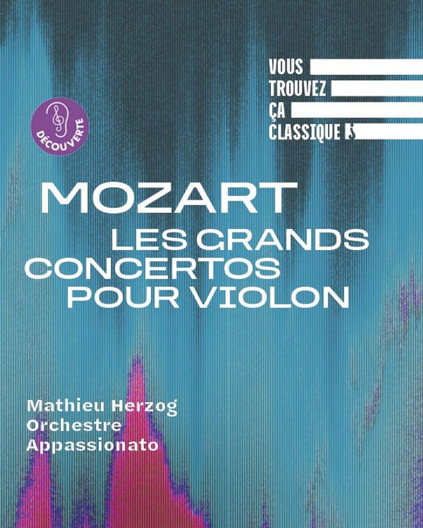 Cartel del concierto Vous Trouvez ça Classique ? Mozart, Les Grands Concertos pour Violon, Auditorium de La Seine Musicale
